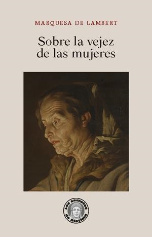 Sobre la vejez de las mujeres | Lambert, Anne-Thérèse de Marguenat de Courcelles, marquise de