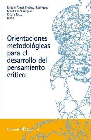 Orientaciones metodológicas para el desarrollo del pensamiento crítico | Jiménez Rodríguez, Miguel Ángel/Angelini, Maria Laura/Tasso, Chiara | Cooperativa autogestionària