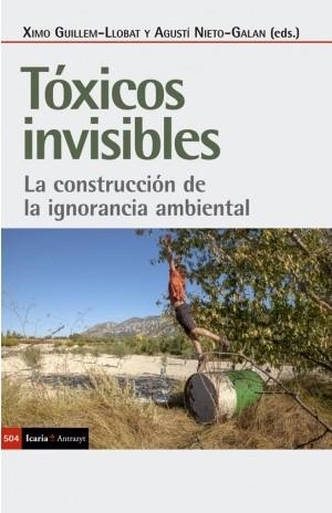 Tóxicos invisibles | GUILLEM-LLOBAT, XIMO/NIETO-GALAN, AGUSTI/ | Cooperativa autogestionària
