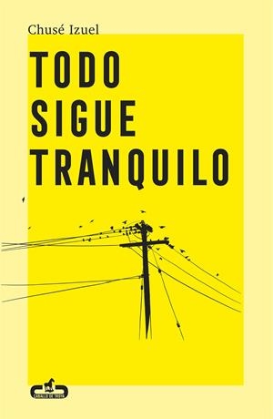 Todo sigue tranquilo | Izuel, Chusé | Cooperativa autogestionària
