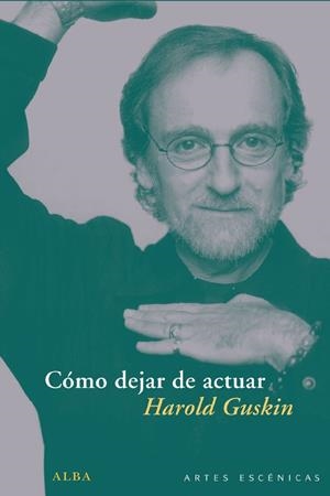 Cómo dejar de actuar | Guskin, Harold