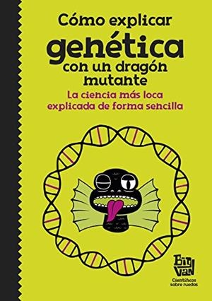 Cómo explicar genética con un dragón mutante | Big Van, científicos sobre ruedas, | Cooperativa autogestionària