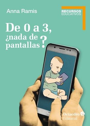 De 0 a 3, ¿nada de pantallas? | Ramis i Assens, Anna | Cooperativa autogestionària