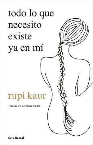 todo lo que necesito existe ya en mí | kaur, rupi | Cooperativa autogestionària