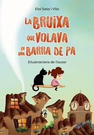 La bruixa que volava en una barra de pa | Sala i Vila, Eloi | Cooperativa autogestionària