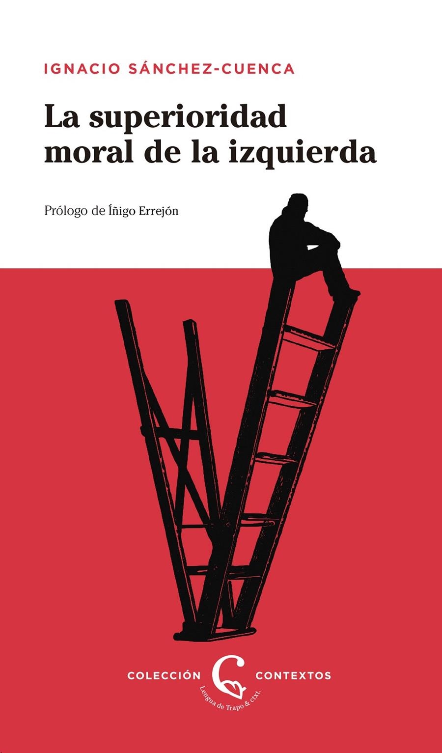 La superioridad moral de la izquierda | Sánchez-Cuenca, Ignacio | Cooperativa autogestionària
