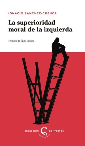 La superioridad moral de la izquierda | Sánchez-Cuenca, Ignacio | Cooperativa autogestionària