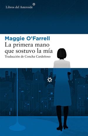 La primera mano que sostuvo la mía | O'Farrell, Maggie | Cooperativa autogestionària