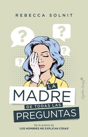 La madre de todas las preguntas | Solnit, Rebecca | Cooperativa autogestionària