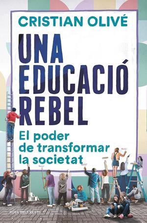 Una educació rebel | Olivé, Cristian | Cooperativa autogestionària