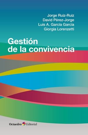 Gestión de la convivencia | Ruiz-Ruiz, Jorge/Pérez-Jorge, David/García García, Luis A./Lorenzetti, Giorgia | Cooperativa autogestionària
