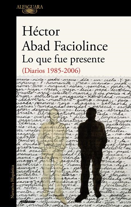 Lo que fue presente | Abad Faciolince, Héctor | Cooperativa autogestionària