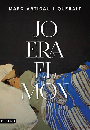 Jo era el món | Artigau i Queralt, Marc