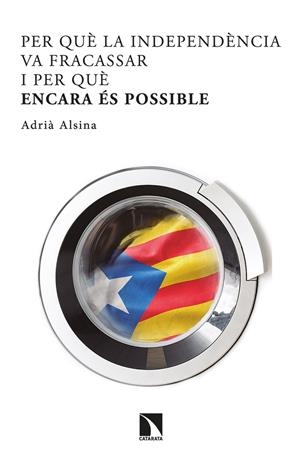 Per què la independència va fracassar i per què encara és possible | Alsina Leal, Adrià | Cooperativa autogestionària