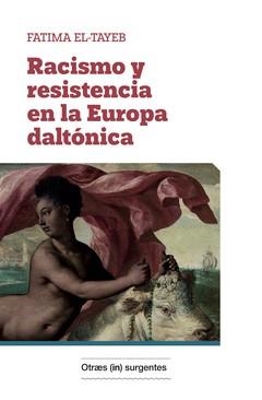 Racismo y resistencia en la Europa daltónica | El-Tayed, Fatima | Cooperativa autogestionària