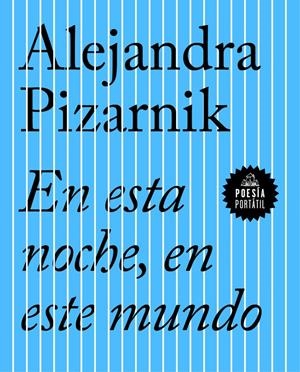 En esta noche, en este mundo | Pizarnik, Alejandra