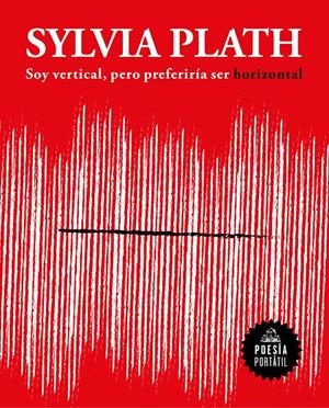 Soy vertical, pero preferiría ser horizontal | Plath, Sylvia | Cooperativa autogestionària