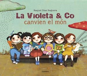 La Violeta & co. canvien el món | Díaz Reguera, Raquel | Cooperativa autogestionària