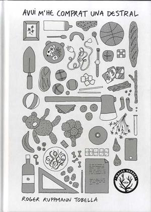 Avui m'he comprat una destral | RUPPMANN TOBELLA, ROGER | Cooperativa autogestionària