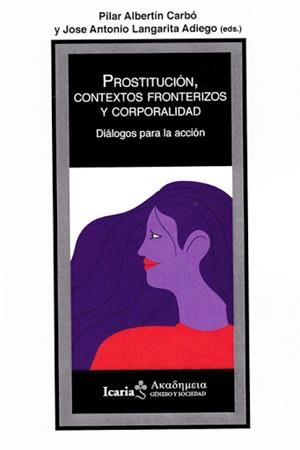 Prostitución, contextos fronterizos y corporalidad | Albertín Carbó, Pilar/Lagarita Adiego, Jose Antonio | Cooperativa autogestionària