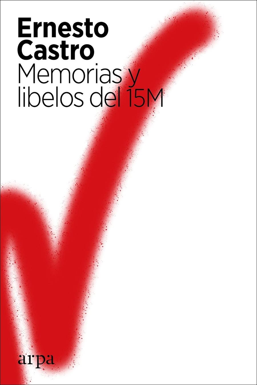 Memorias y libelos del 15M | Castro, Ernesto | Cooperativa autogestionària