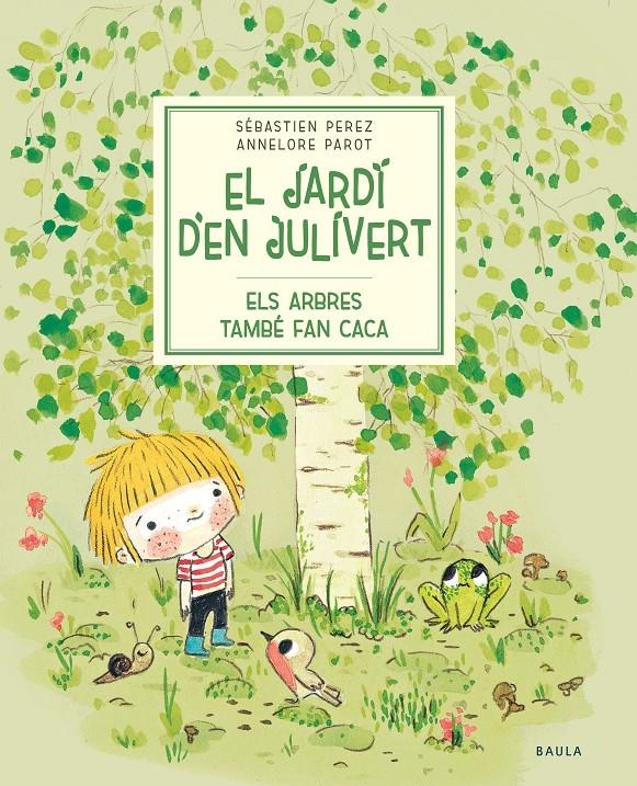 El jardí d'en Julivert. Els arbres també fan caca | Perez, Sébastien; Partot, Annelore | Cooperativa autogestionària