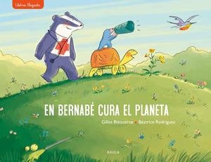 En Bernabé cura el planeta | Bizouerne, Gilles | Cooperativa autogestionària