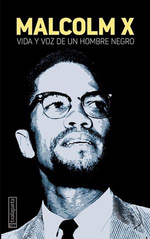 Malcom X. Vida y voz de un hombre negro | AA.VV | Cooperativa autogestionària