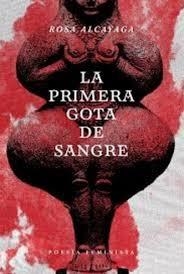 La primera gota de sangre | Alcayaga, Rosa