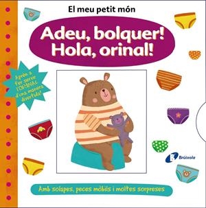El meu petit món. Adeu, bolquer! Hola, orinal! | Varios Autores | Cooperativa autogestionària