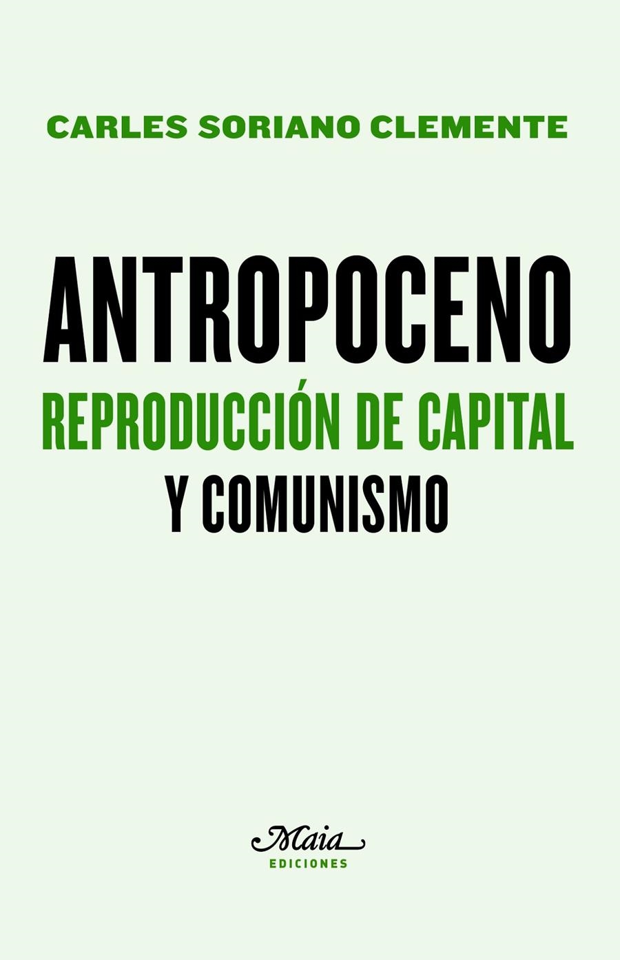 Antropoceno. Reproducción de capital y comunismo | Soriano Clemente, Carles | Cooperativa autogestionària