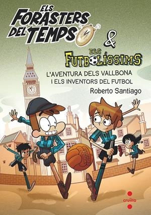 Els forasters del temps 9. L'aventura dels Vallbona i els inventors de l futbol | Santiago, Roberto | Cooperativa autogestionària