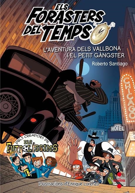 Els forasters del temps 5. L'aventura dels Vallbona i el petit gàngster | Santiago, Roberto