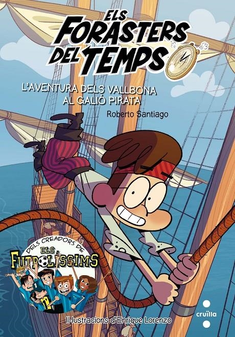 Els forasters del temps 4. L'aventura dels Vallbona al galió pirata | Santiago, Roberto | Cooperativa autogestionària