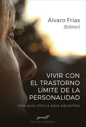 Vivir con el Trastorno Límite de Personalidad. Una guía clínica para pacientes | Frías Ibáñez, Álvaro/Aliaga Gómez, Ferrán/Aluco Sánchez, Elena/Calzada Español, Alba/Farriols Hernan | Cooperativa autogestionària