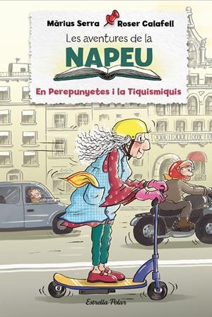 Les aventures de la Napeu. El Perepunyetes i la Tiquismiquis | Serra, Màrius/Calafell, Roser | Cooperativa autogestionària