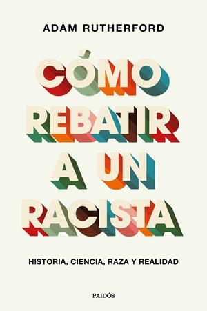 Cómo rebatir a un racista | Rutherford, Adam | Cooperativa autogestionària