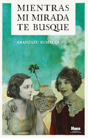 Mientras mi mirada te busque | Sumalla, Aranzazu | Cooperativa autogestionària