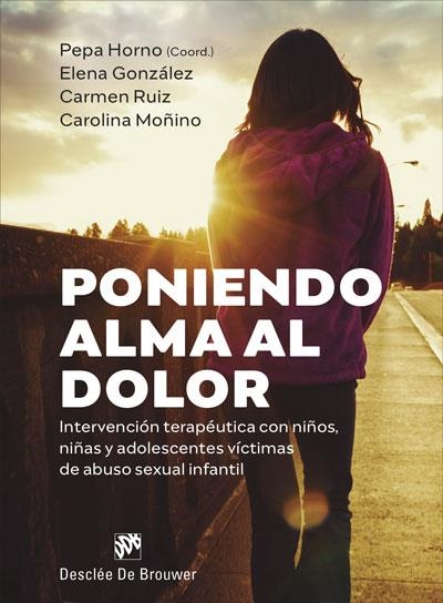 Poniendo alma al dolor.Intervención terapéutica con niños, niñas y adolescentes | González Hernández, Elena/Ruiz Hernández, Carmen/Moñino Bermejo, Carolina
