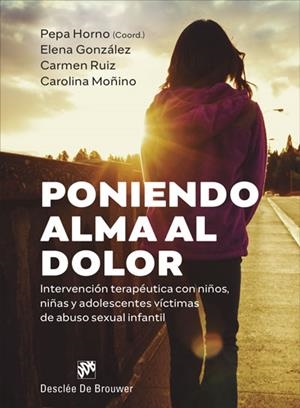 Poniendo alma al dolor.Intervención terapéutica con niños, niñas y adolescentes | González Hernández, Elena/Ruiz Hernández, Carmen/Moñino Bermejo, Carolina | Cooperativa autogestionària