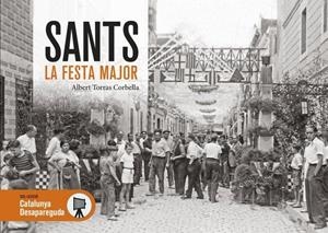 Sants - La festa major | Torras Corbella, Albert | Cooperativa autogestionària