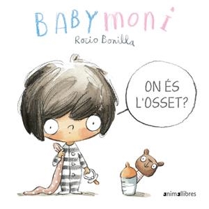 Baby Moni: On és l'osset? | Bonilla Raya, Rocio