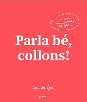 Parla bé, collons | La Incorrecta | Cooperativa autogestionària
