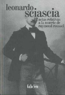 Actas relativas a la muerte de Raymond Roussel | Sciascia, Leonardo | Cooperativa autogestionària