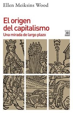 El origen del capitalismo | Wood, Ellen Meiksins | Cooperativa autogestionària