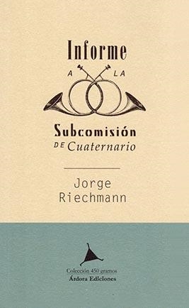 Informe a la Subcomisión de Cuaternario | Riechmann, Jorge | Cooperativa autogestionària
