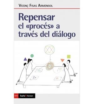 Repensar el "proces" a través del dialogo | Fisas Armengol, Vicenç | Cooperativa autogestionària