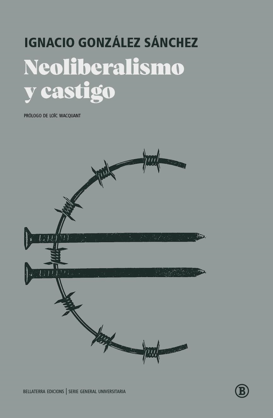Neoliberalismo y castigo | González Sánchez, Ignacio | Cooperativa autogestionària