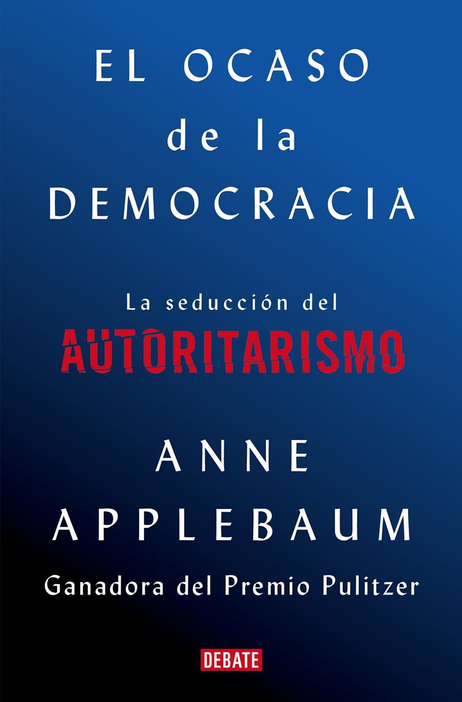 El ocaso de la democracia | Applebaum, Anne | Cooperativa autogestionària