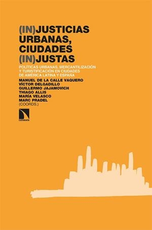 (In)justicias urbanas, ciudades (in)justas | de la Calle Vaquero, Manuel/Delgadillo, Víctor/Jajamovich, Guillermo/Allis, Thiago/Velasco, María/Pr | Cooperativa autogestionària